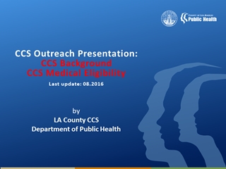 PPT - CCS Outreach CCS BackgroundCCS Medical Eligibility Last Update ...