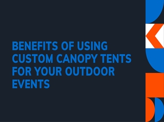 Benefits of Using Custom Canopy Tents For Your Outdoor Events,Online HTML PPT displaying platform
