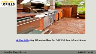 Benefits Of Blaze Gas Grill With Rear Infrared Burner- Grilling Grills,
