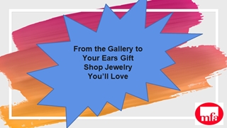 From the Gallery to Your Ears Gift Shop Jewelry You’ll Love,