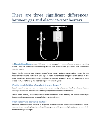 There are three significant differences between gas and electric water heaters,
