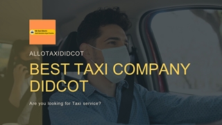 Have A Safe Journey With Best Taxi Company Didcot,