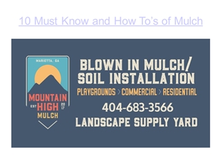 10 Must Know and How To’s of Mulch,