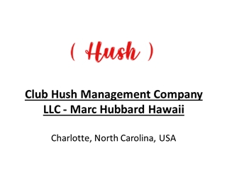 Club Hush Management Company LLC - Marc Hubbard Hawaii,