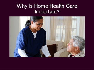 Why Is Home Health Care Important  Digital slide making software