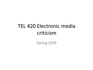 TEL 420 Electronic media criticism,