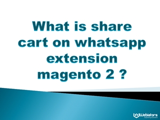 What is share cart on whatsapp extension magento 2 ? Digital slide making software
