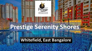 Prestige Serenity Shores Premium Apartment at Whitefield,