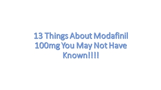 13 Things About Modafinil 100mg You May Not Have Known!!!!,