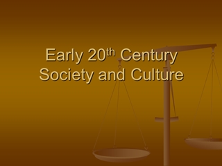 Early 20th Century Society and Culture, A Culture of Uncertainty,