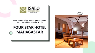 Find peaceful and spectacular surroundings only with four star hotel Madagascar Digital slide making software
