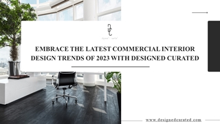 Embrace the Latest commercial Interior Design Trends of 2023 with Designed Curated Digital slide making software