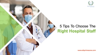 5 Tips To Choose The Right Hospital Staff,Online HTML PPT displaying platform