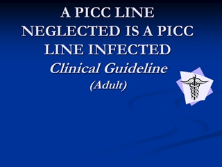 A PICC LINE NEGLECTED IS A PICC LINE INFECTED A Clinical,