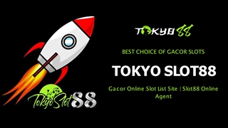 Tokyoslot88: Gacor Online Slot List Site | Slot88 Online Agent	,