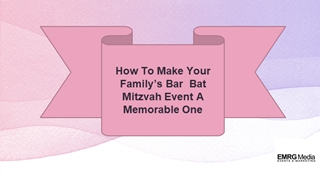 How To Make Your Family’s Bar  Bat Mitzvah Event A Memorable One,