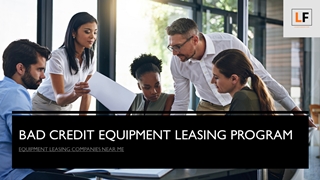 Bad Credit Equipment Leasing Program,