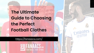 The Ultimate Guide to Choosing the Perfect Football Clothes,