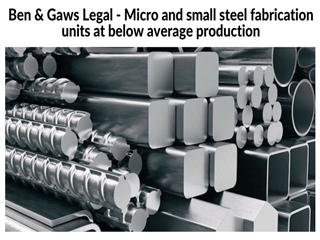 Ben & Gaws Legal - Micro and small steel fabrication units at below average production Digital slide making software