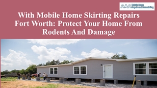 With Mobile Home Skirting Repairs Fort Worth: Protect Your Home from Rodents and Damage,