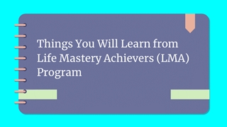 Things You Will Learn from Life Mastery Achievers (LMA) Program,Online HTML PPT displaying platform