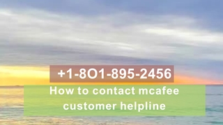 Mcafee customer helpline number 1-8O1-895-2456,