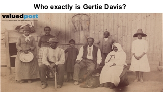 Who exactly is Gertie Davis?,