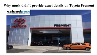 Why musk didn’t provide exact details on Toyota Fremont,