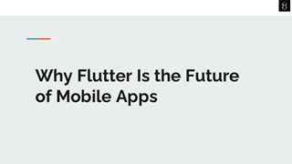 Why Flutter Is the Future of Mobile Apps,