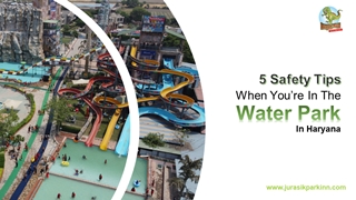 5 Safety Tips When You Are In The Water Park In Haryana,