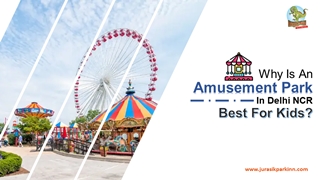 Why Is An Amusement Park In Delhi NCR Best For Kids,