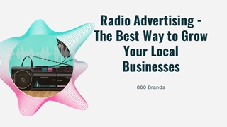 Radio Advertising- The Best Way to Grow Your Local Businesses,