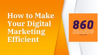 Ways To Make Your Digital Marketing Efficient,