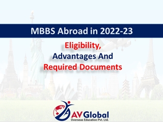 MBBS Abroad in 2022-23- Eligibility, Advantages And Required Documents,